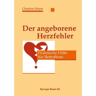 Der angeborene Herzfehler, Taschenbuch von Mayer,GRAF,Baumann, Springer Basel, 978-3-7643-2622-7