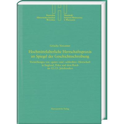 Hochmittelalterliche Herrschaftspraxis im Spiegel der Geschichtsschreibung, Gebundene Ausgabe von Grischa Vercamer, Harrassowitz, 978-3-447-11354-0