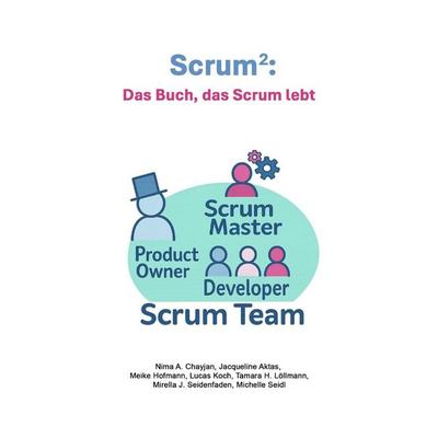 Scrum²: Das Buch, das Scrum lebt, Taschenbuch von Mirella Seidenfaden,Nima Abedini Chayjan,Michelle Seidl,Meike Hofmann,Tamara Löllmann, Epubli,