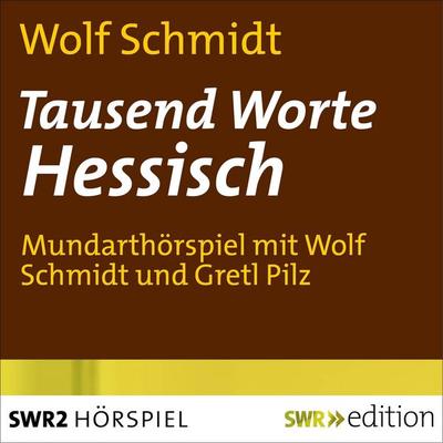 Tausend Worte Hessisch - Wolf Schmidt, Audio, 9783933668448