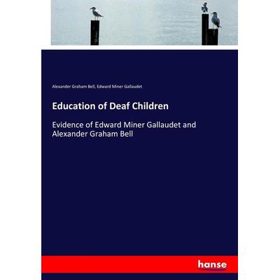 Education of Deaf Children, Taschenbuch von Alexander Graham Bell,Edward Miner Gallaudet, Hansebooks, 978-3-337-13622-2