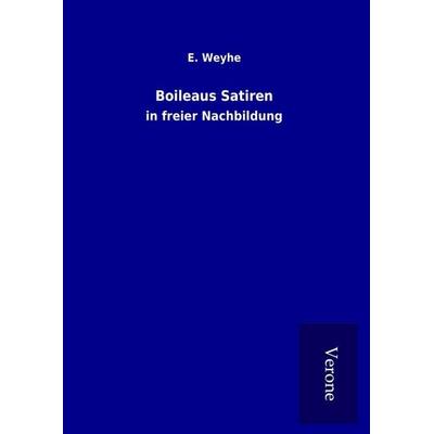 Boileaus Satiren, Gebundene Ausgabe von E. Weyhe, BoD - Books on Demand