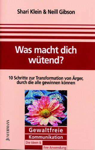 Shari Klein - Was macht dich wütend?: Zehn Schritte zur Transformation von Wut, durch die alle gewinnen können. Gewaltfreie Kommunikation - Grundlagen und Praxis - Preis vom 09.10.2026 07:28:09 h