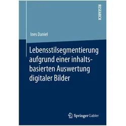 Lebensstilsegmentierung aufgrund einer inhaltsbasierten Auswertung digitaler Bilder, Fachbücher von Ines Daniel