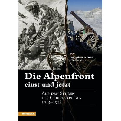 Die Alpenfront einst und jetzt, Gebundene Ausgabe von Hans-Joachim Löwer, Athesia-Tappeiner Verlag, 978-88--8266962-1