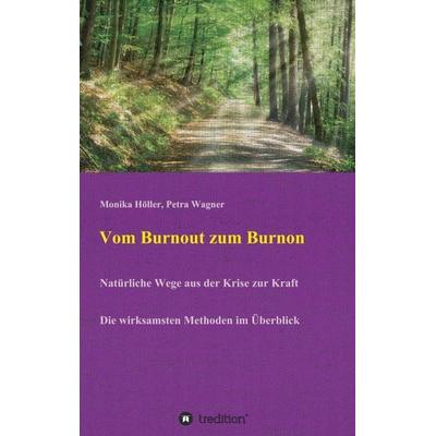 Vom Burnout zum Burnon, Taschenbuch von Monika Höller,Petra Wagner, Tredition, 978-3-7439-0754-6