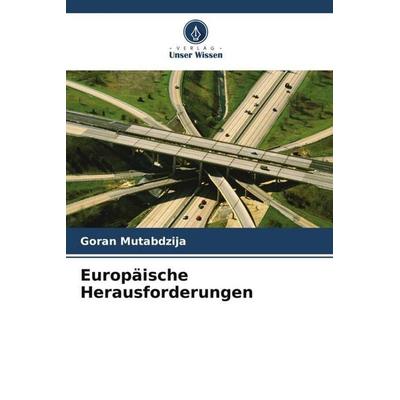 Europäische Herausforderungen, Taschenbuch von Goran Mutabdzija, Verlag Unser Wissen, 978-620-5-09264-4