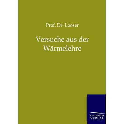 Versuche aus der Wärmelehre, Taschenbuch von Looser, Salzwasser, 978-3-86444-644-3