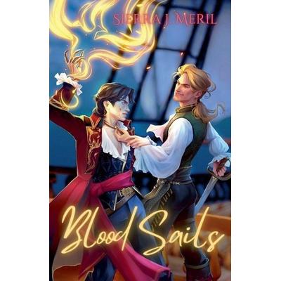 Blood Sails, Taschenbuch von Sierra J. Meril, Sierra J Meril