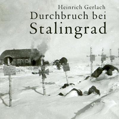 Durchbruch bei Stalingrad - Heinrich Gerlach, CD, 9783863527006