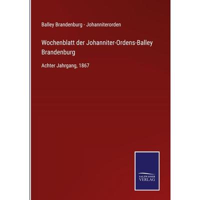 Wochenblatt der Johanniter-Ordens-Balley Brandenburg, Gebundene Ausgabe von , BoD - Books on Demand, 978-3-7525-3941-7