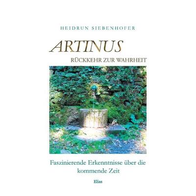 Artinus - Rückkehr zur Wahrheit, Taschenbuch von Heidrun Siebenhofer, Elias Verlag, 978-3-9502080-5-4