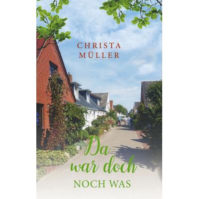 Da war doch noch was, Taschenbuch von Christa Müller, BoD – Books on Demand, 978-3-7494-2356-9