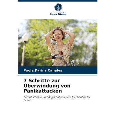 7 Schritte zur Überwindung von Panikattacken, Taschenbuch von Paola Karina Canales, Verlag Unser Wissen, 978-620-6-99249-3