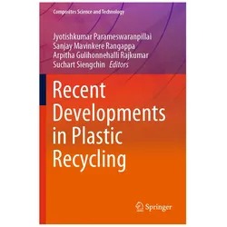 Recent Developments in Plastic Recycling, Fachbücher von Jyotishkumar Parameswaranpillai Sanjay Mavinkere Rangappa Arpitha Gulihonnehalli Rajkumar Suchart Siengchin, Mavinkere Rangappa Sanjay Gulihonnehalli Rajkumar