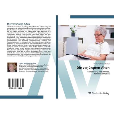 Die verjüngten Alten, Taschenbuch von Ursula Hoffmann-Kramer, AV Akademikerverlag, 978-3-639-39623-2