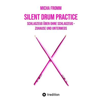 Silent Drum Practice - interaktives Schlagzeugbuch mit 30 Übungen und 38 Videos für Anfänger*innen und Fortgeschrittene -