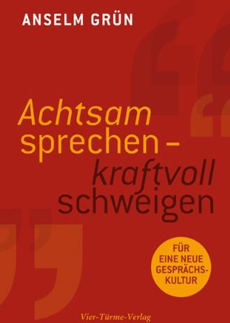 Anselm Grün - Achtsam sprechen - kraftvoll schweigen. Für eine neue Gesprächskultur. - Preis vom 09.10.2026 07:28:09 h
