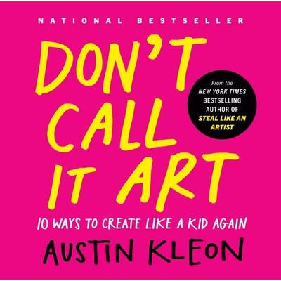 Don't Call It Art, Gebundene Ausgabe von Austin Kleon, Random House N.Y.