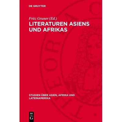 Literaturen Asiens und Afrikas, Gebundene Ausgabe von , De Gruyter, 978-3-11-270918-4
