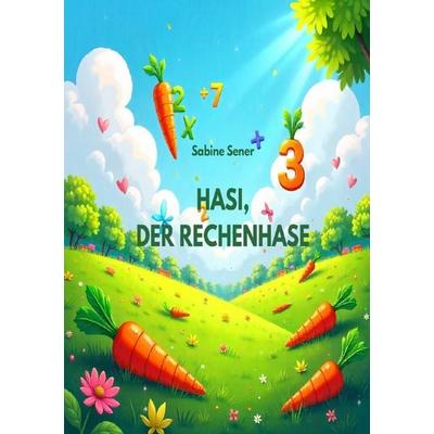 Hasi, der Rechenhase, Taschenbuch von Sabine Sener, Epubli, 978-3-565-07205-7