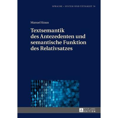 Textsemantik des Antezedenten und semantische Funktion des Relativsatzes, Gebundene Ausgabe von Manuel Kraus, Peter Lang GmbH, Internationaler Verlag