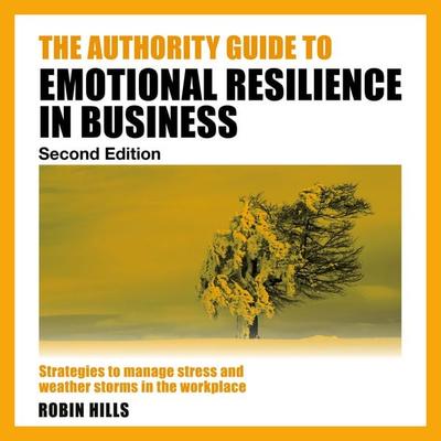 The Authority Guide to Emotional Resilience in Business (Second Edition) - Robin Hills, Audio, 9781917490146