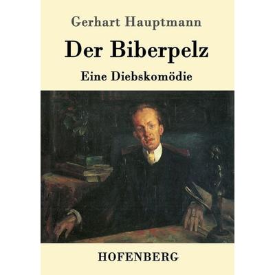 Der Biberpelz, Taschenbuch von Gerhart Hauptmann, Hofenberg, 978-3-7437-0460-2