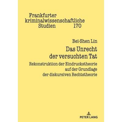Das Unrecht der versuchten Tat, Gebundene Ausgabe von Bei-Shen Lin, Peter Lang GmbH, Internationaler Verlag der Wissenschaften, 978-3-631-86077-9