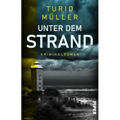 Unter dem Strand, Taschenbuch von Turid Müller, Piper Taschenbuch, 978-3-492-50897-1