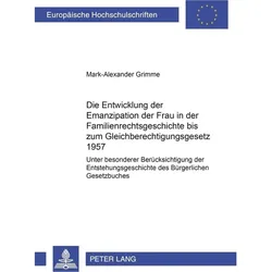 Die Entwicklung der Emanzipation der Frau in der Familienrechtsgeschichte bis zum Gleichberechtigung, Fachbücher von Mark-Alexander Grimme