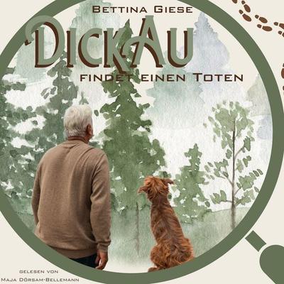 Dickau findet einen Toten - Bettina Giese, Audio, 9783689839925