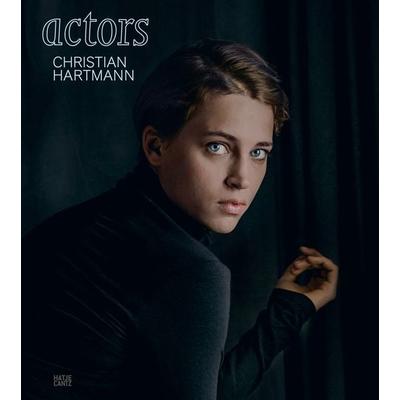 Christian Hartmann. Actors, Gebundene Ausgabe von Ulrich Pohlmann, Hatje Cantz Verlag, 978-3-7757-6272-4