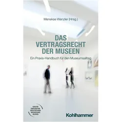 Das Vertragsrecht der Museen, Fachbücher von Niels Helle-Meyer, Jens Bortloff, Ole Stark, Christian Bewart, Pascal Nikolai Lohmüller, Alexander Stockinger, Carola Thielecke, Klaus Hausmann, Dieter Krimphove, Menekse Wenzler