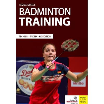 Badmintontraining, Taschenbuch von Klaus D. Lemke,Ulrich Meseck, Meyer & Meyer, 978-3-8403-7884-3