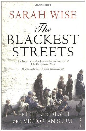 Sarah Wise - The Blackest Streets: The Life and Death of a Victorian Slum - Preis vom 10.10.2026 11:48:34 h