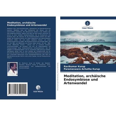 Meditation, archäische Endosymbiose und Artenwandel, Taschenbuch von Ravikumar Kurup,Parameswara Achutha Kurup, Verlag Unser Wissen, 978-620-4-34924-4