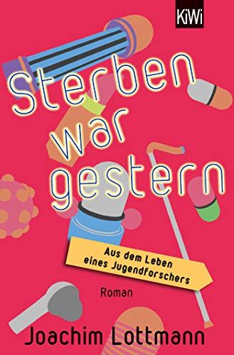 Joachim Lottmann - Sterben war gestern. Aus dem Leben eines Jugendforschers: Roman - Preis vom 18.10.2026 19:22:15 h
