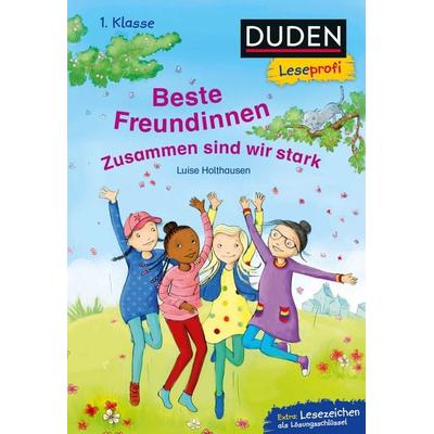 Duden Leseprofi – Beste Freundinnen - zusammen sind wir stark, 1. Klasse, Gebundene Ausgabe von Luise Holthausen, FISCHER Sauerländer Duden,