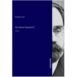 Die Söhne Pestalozzi's, Belletristik von Karl Gutzkow