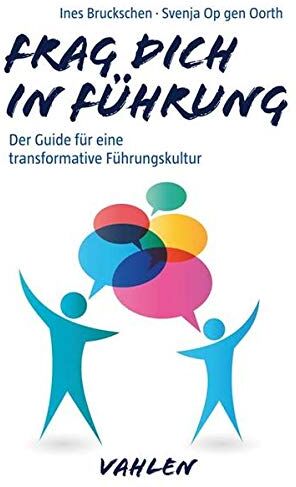 Ines Bruckschen - Wer fragen kann, wird führen können: Der etwas andere Guide für Führungskräfte zu Coaching-Kompetenz: Der Guide für eine transformative Führungskultur - Preis vom 07.10.2026 11:45:10 h