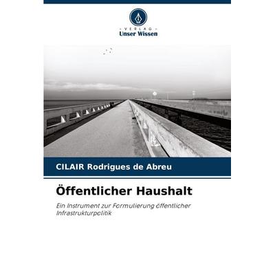 Öffentlicher Haushalt, Taschenbuch von CILAIR Rodrigues de Abreu, Verlag Unser Wissen, 978-620-7-23609-1