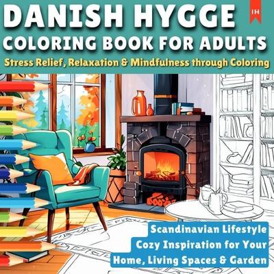Danish Hygge - Scandinavian Lifestyle - Coloring Book for Adults (Stress Relief, Relaxation & Mindfulness through Coloring), Taschenbuch von Luisa