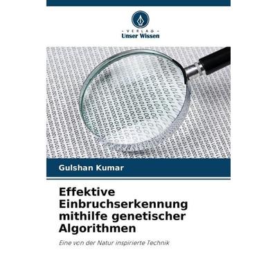 Effektive Einbruchserkennung mithilfe genetischer Algorithmen, Taschenbuch von Gulshan Kumar, Verlag Unser Wissen, 978-620-9-94323-2