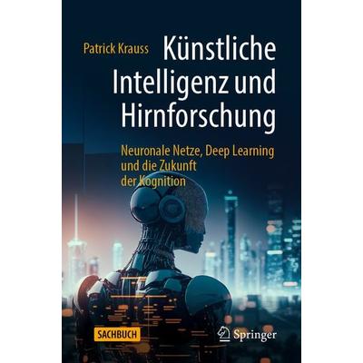 Künstliche Intelligenz und Hirnforschung, Taschenbuch von Patrick Krauss, Springer Berlin, 978-3-662-67178-8