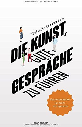 Ulrike Bartholomäus - Die Kunst, gute Gespräche zu führen: Kommunikation ist mehr als Sprache - Preis vom 09.10.2026 07:28:09 h