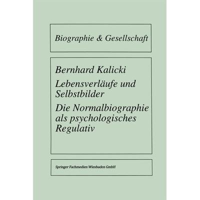 Lebensverläufe und Selbstbilder, Taschenbuch von Bernhard Kalicki, VS Verlag für Sozialwissenschaften, 978-3-8100-1693-5