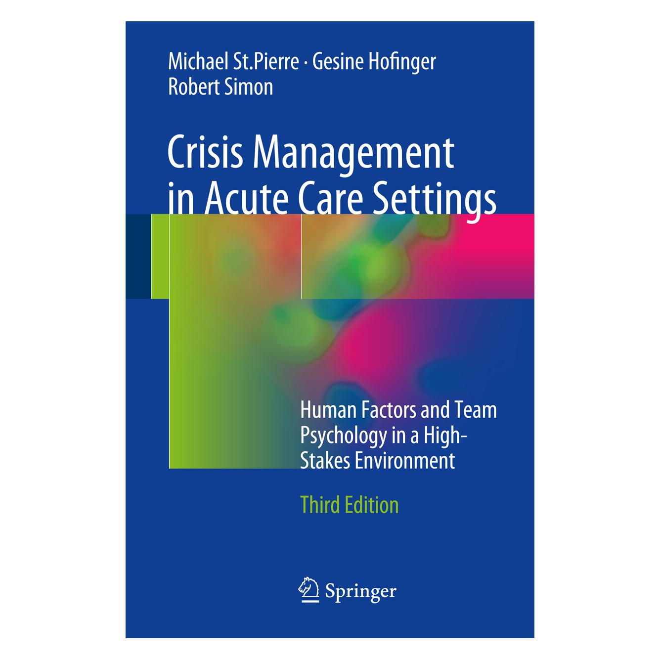 Springer Crisis Management in Acute Care Settings (Englisch, Hardcover, Gesine Hofinger, Michael St.Pierre, Robert Simon) (9783319414256)