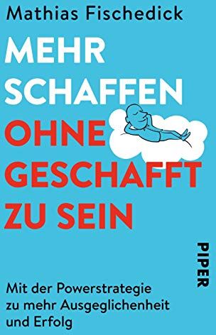 Mathias Fischedick - Mehr schaffen, ohne geschafft zu sein: Mit der Powerstrategie zu mehr Ausgeglichenheit und Erfolg - Preis vom 14.10.2026 23:07:16 h
