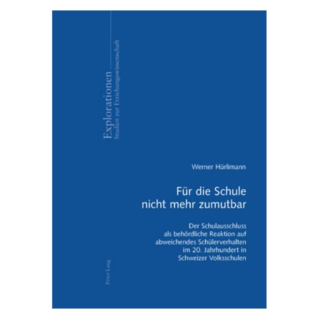 Peter Lang Für die Schule nicht mehr zumutbar (Deutsch, Softcover, Werner Hürlimann) (8877779)